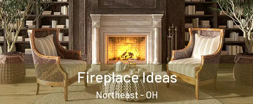 Fireplace Ideas Northeast - OH