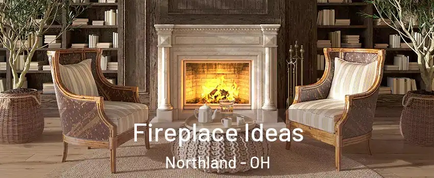 Fireplace Ideas Northland - OH