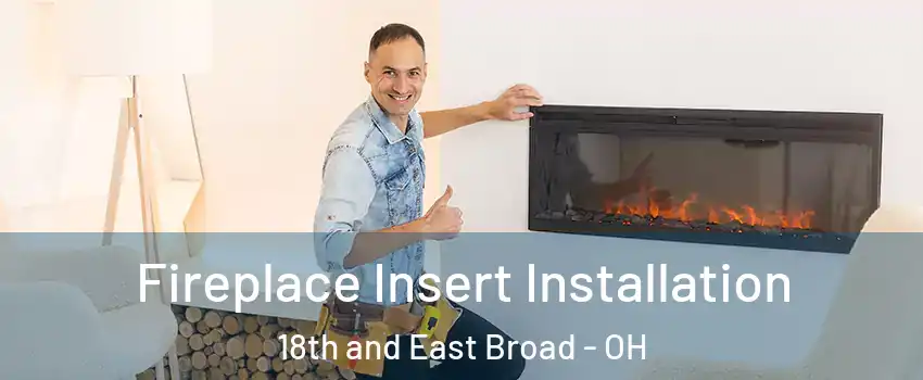 Fireplace Insert Installation 18th and East Broad - OH