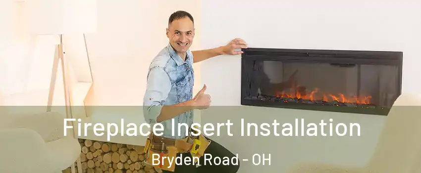 Fireplace Insert Installation Bryden Road - OH