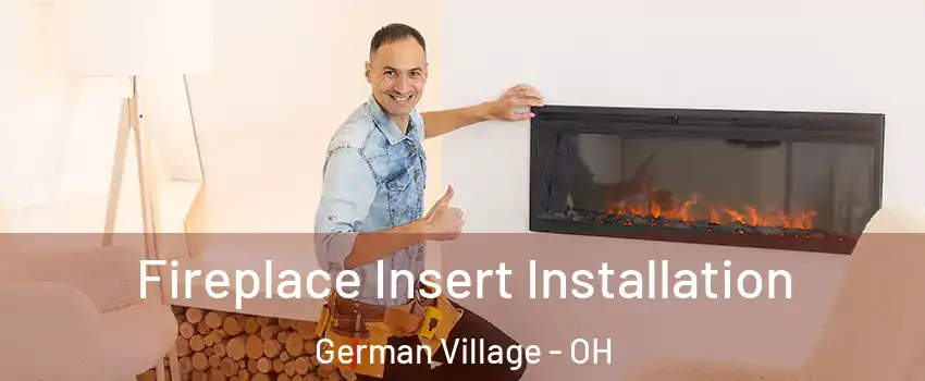 Fireplace Insert Installation German Village - OH