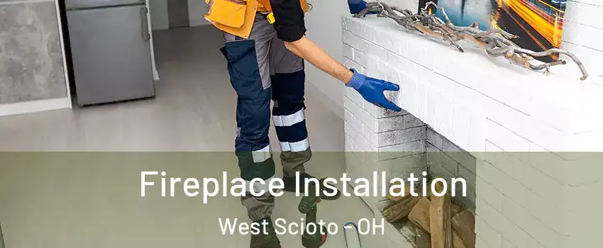 Fireplace Installation West Scioto - OH