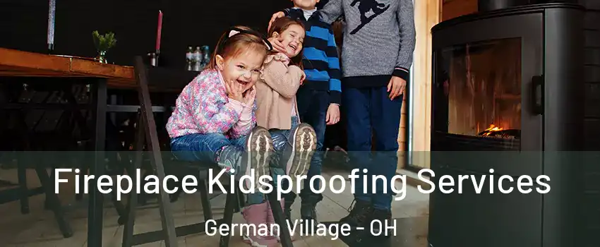 Fireplace Kidsproofing Services German Village - OH