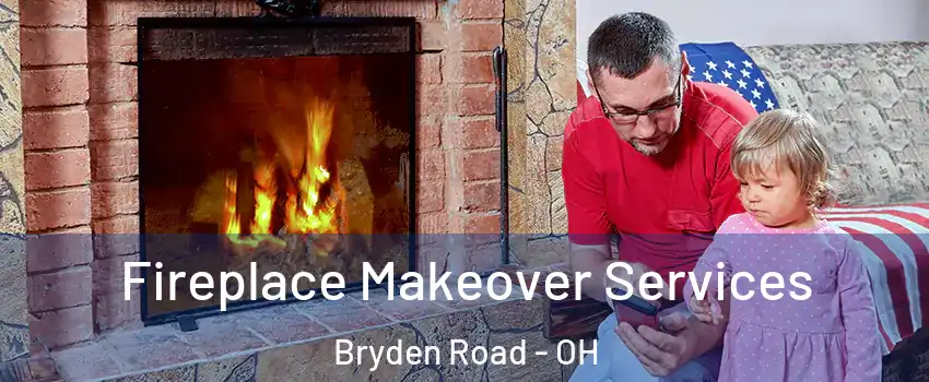 Fireplace Makeover Services Bryden Road - OH