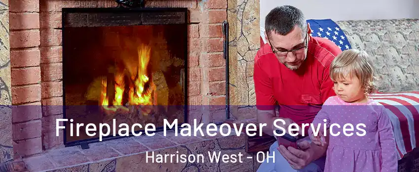 Fireplace Makeover Services Harrison West - OH