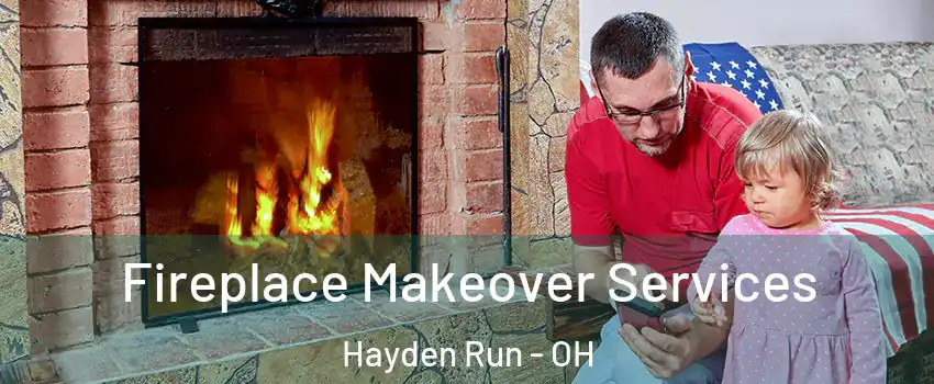 Fireplace Makeover Services Hayden Run - OH