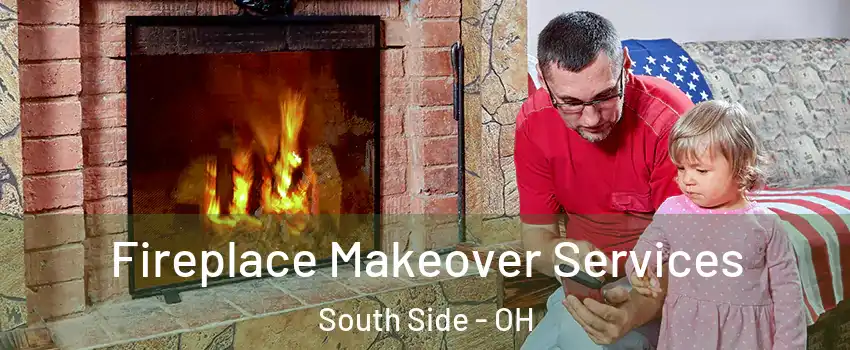 Fireplace Makeover Services South Side - OH