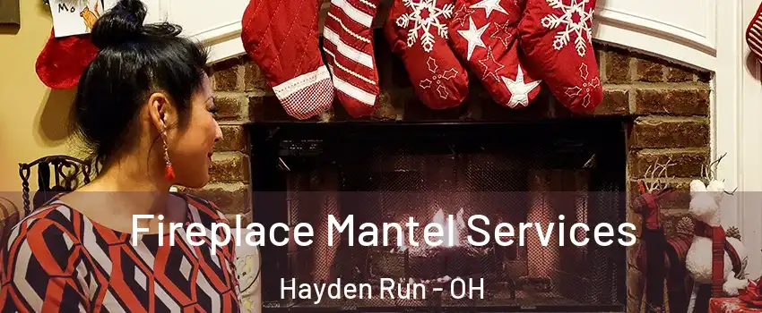 Fireplace Mantel Services Hayden Run - OH