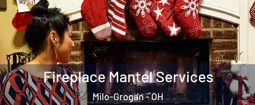 Fireplace Mantel Services Milo-Grogan - OH