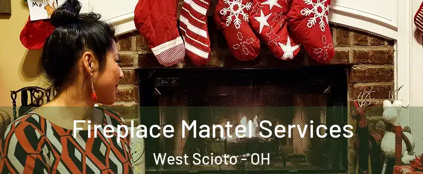 Fireplace Mantel Services West Scioto - OH