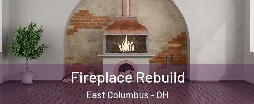 Fireplace Rebuild East Columbus - OH