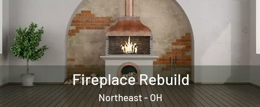 Fireplace Rebuild Northeast - OH