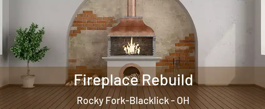 Fireplace Rebuild Rocky Fork-Blacklick - OH