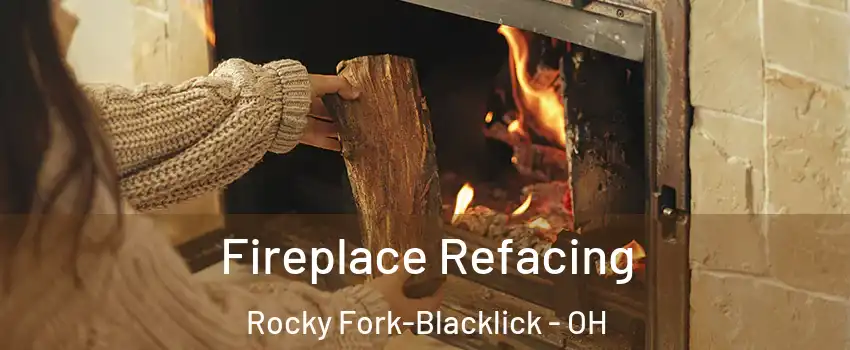 Fireplace Refacing Rocky Fork-Blacklick - OH