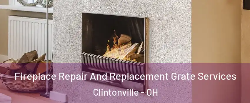 Fireplace Repair And Replacement Grate Services Clintonville - OH