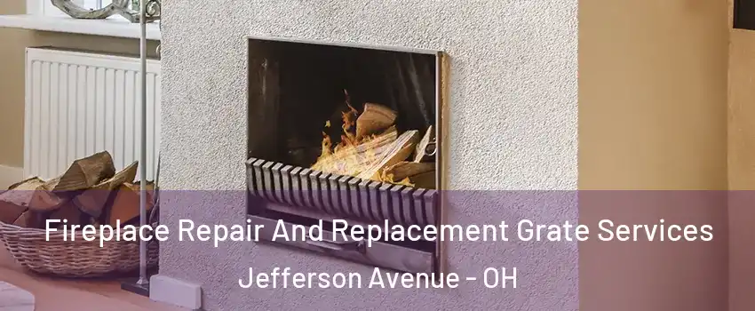 Fireplace Repair And Replacement Grate Services Jefferson Avenue - OH