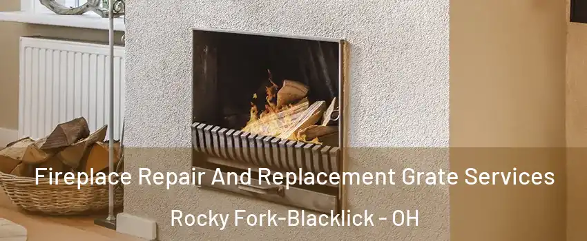 Fireplace Repair And Replacement Grate Services Rocky Fork-Blacklick - OH