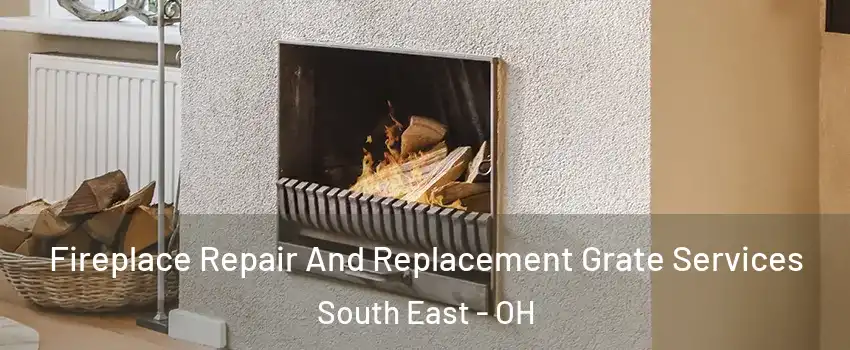 Fireplace Repair And Replacement Grate Services South East - OH