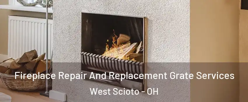 Fireplace Repair And Replacement Grate Services West Scioto - OH