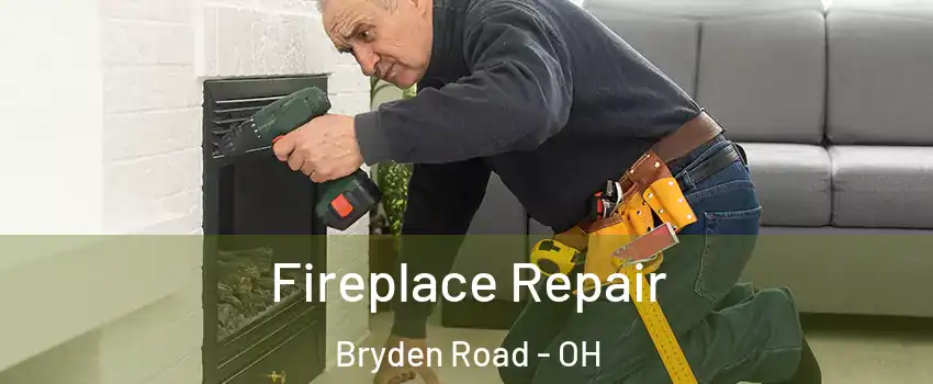 Fireplace Repair Bryden Road - OH