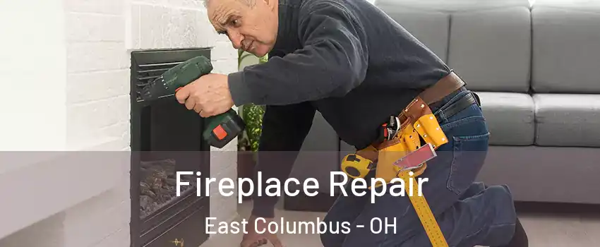 Fireplace Repair East Columbus - OH