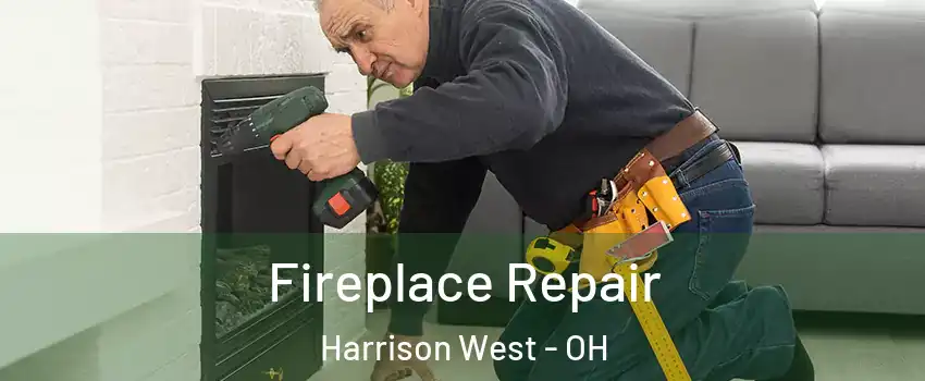 Fireplace Repair Harrison West - OH