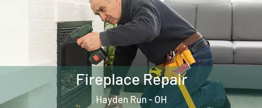 Fireplace Repair Hayden Run - OH