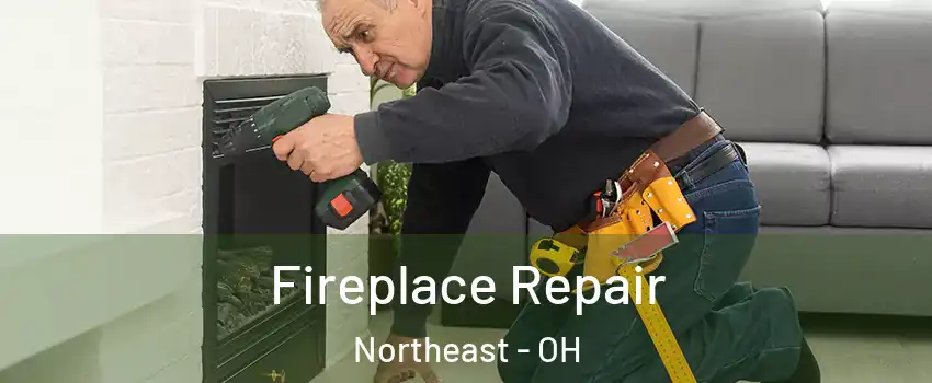 Fireplace Repair Northeast - OH