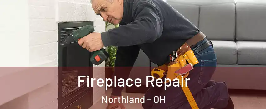 Fireplace Repair Northland - OH