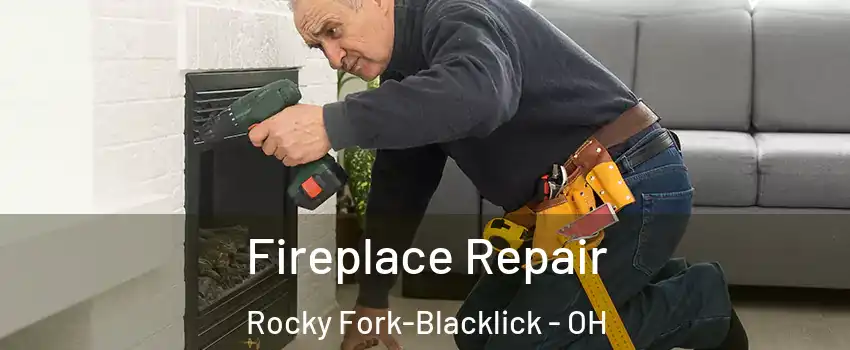 Fireplace Repair Rocky Fork-Blacklick - OH