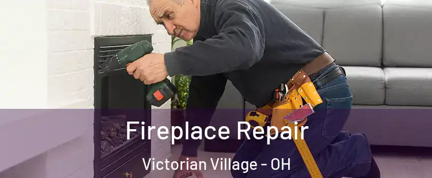 Fireplace Repair Victorian Village - OH