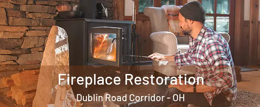 Fireplace Restoration Dublin Road Corridor - OH