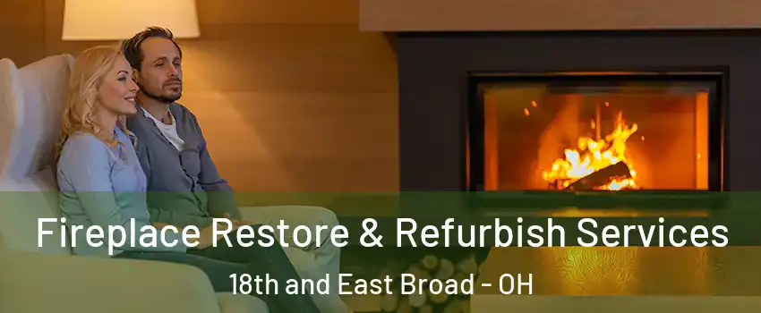 Fireplace Restore & Refurbish Services 18th and East Broad - OH