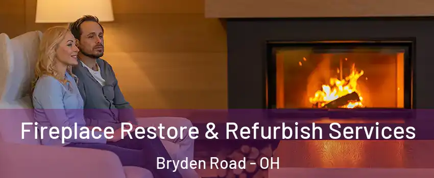 Fireplace Restore & Refurbish Services Bryden Road - OH