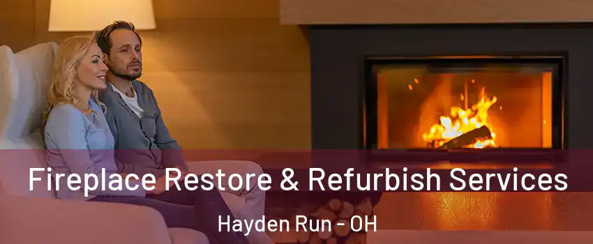 Fireplace Restore & Refurbish Services Hayden Run - OH