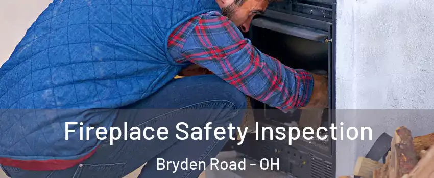 Fireplace Safety Inspection Bryden Road - OH