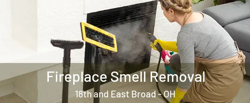 Fireplace Smell Removal 18th and East Broad - OH