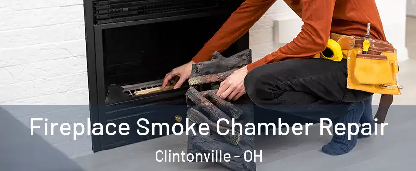 Fireplace Smoke Chamber Repair Clintonville - OH