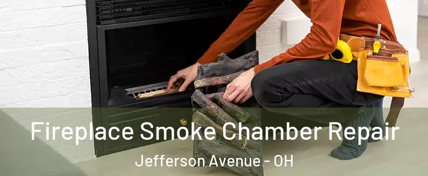 Fireplace Smoke Chamber Repair Jefferson Avenue - OH