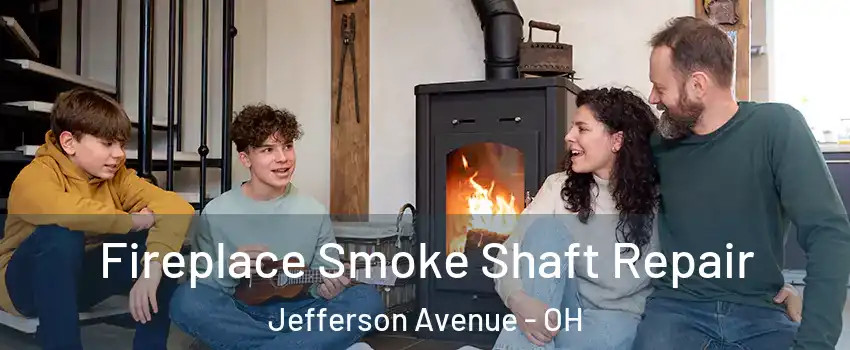 Fireplace Smoke Shaft Repair Jefferson Avenue - OH