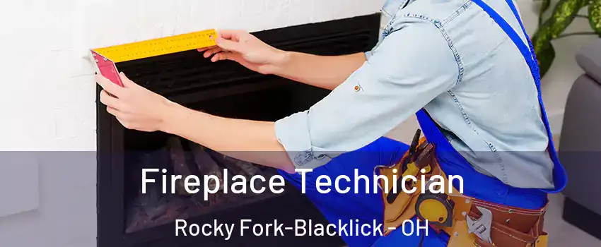 Fireplace Technician Rocky Fork-Blacklick - OH