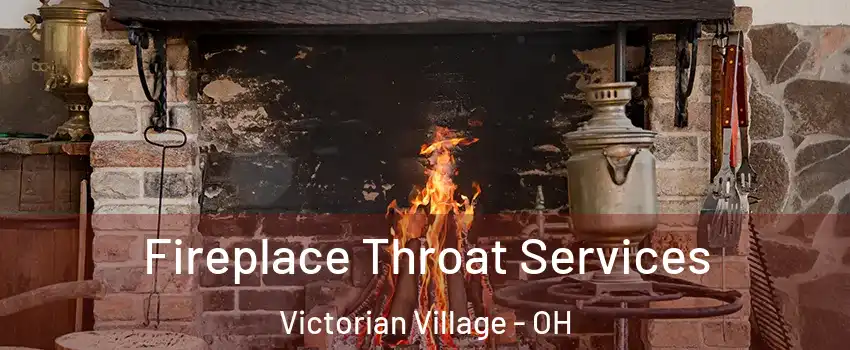 Fireplace Throat Services Victorian Village - OH