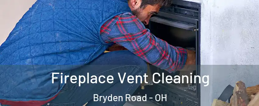 Fireplace Vent Cleaning Bryden Road - OH