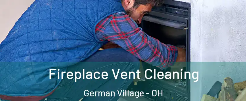 Fireplace Vent Cleaning German Village - OH