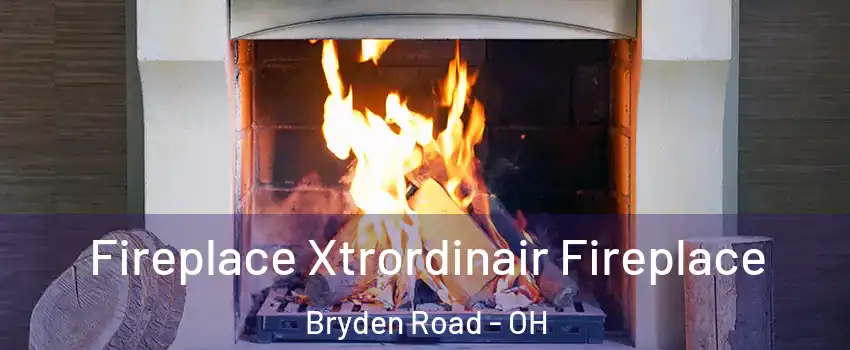 Fireplace Xtrordinair Fireplace Bryden Road - OH