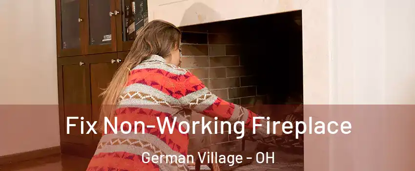 Fix Non-Working Fireplace German Village - OH