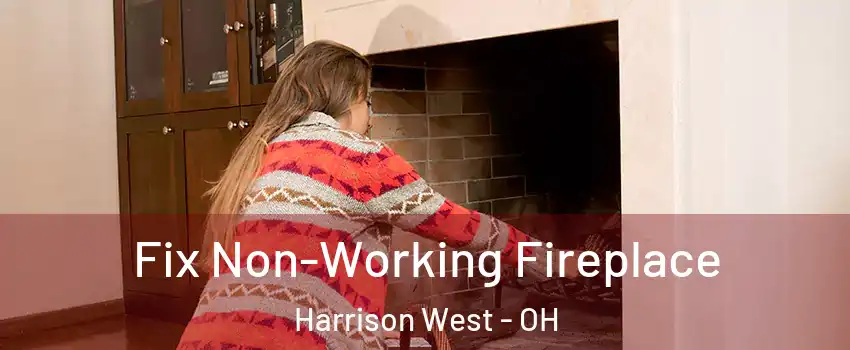 Fix Non-Working Fireplace Harrison West - OH