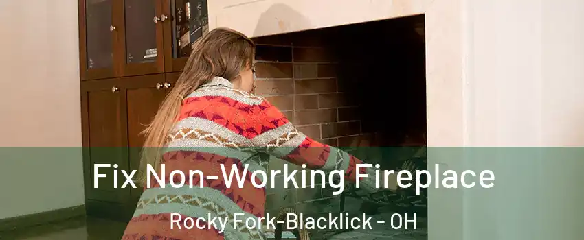 Fix Non-Working Fireplace Rocky Fork-Blacklick - OH