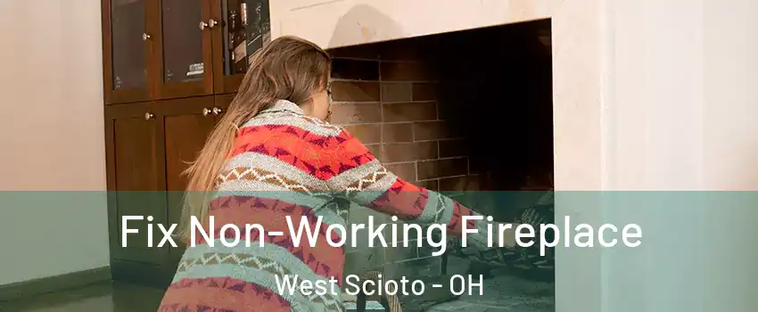 Fix Non-Working Fireplace West Scioto - OH