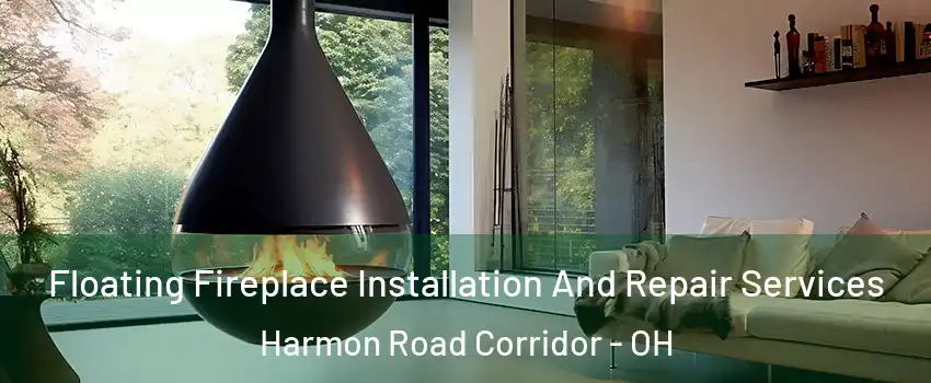 Floating Fireplace Installation And Repair Services Harmon Road Corridor - OH